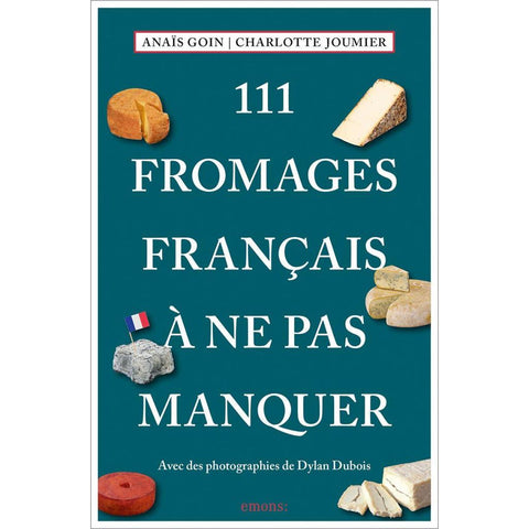 111 Fromages français à ne pas manquer