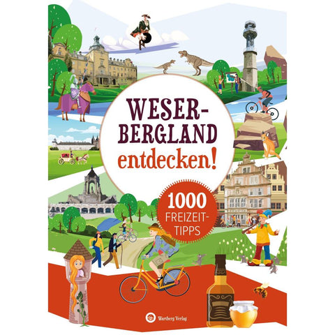 Weserbergland entdecken! 1000 Freizeittipps : Natur, Kultur, Sport, Spaß
