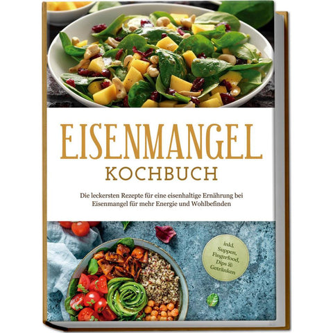 Remmers, A: Eisenmangel Kochbuch: Die leckersten Rezepte für