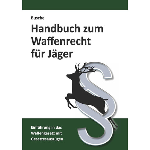 Handbuch zum Waffenrecht für Jäger