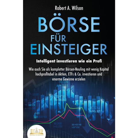 Wilson, R: BÖRSE FÜR EINSTEIGER - Intelligent investieren