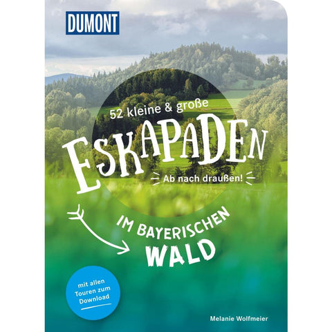 52 kleine & große Eskapaden im Bayerischen Wald