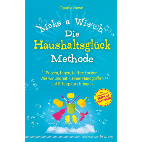 Die Haushaltsglück-Methode - Make a Wis(c)h