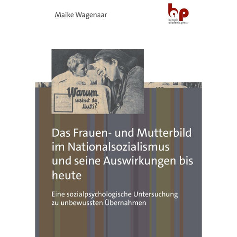 Das Frauen- und Mutterbild im Nationalsozialismus und seine Auswirkungen bis heute