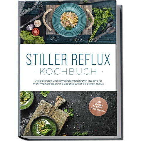 Eichenauer, V: Stiller Reflux Kochbuch: Die leckersten und a
