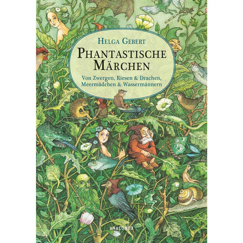 Phantastische Märchen. Von Zwergen, Riesen & Drachen, Meermädchen & Wassermännern