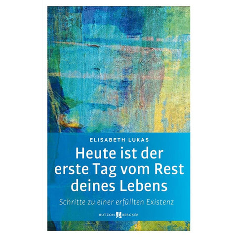 Heute ist der erste Tag vom Rest deines Lebens