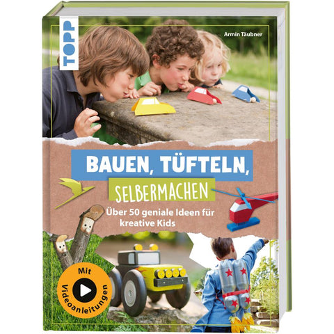 Bauen, Tüfteln, Selbermachen