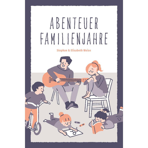 Abenteuer Familienjahre