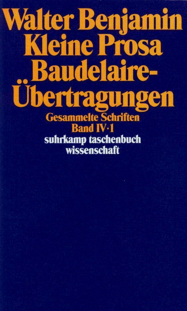 Gesammelte Schriften IV. Kleine Prosa, Baudelaire-Übertragungen. 2 Teilbände