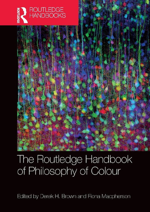 The Routledge Handbook of Philosophy of Colour