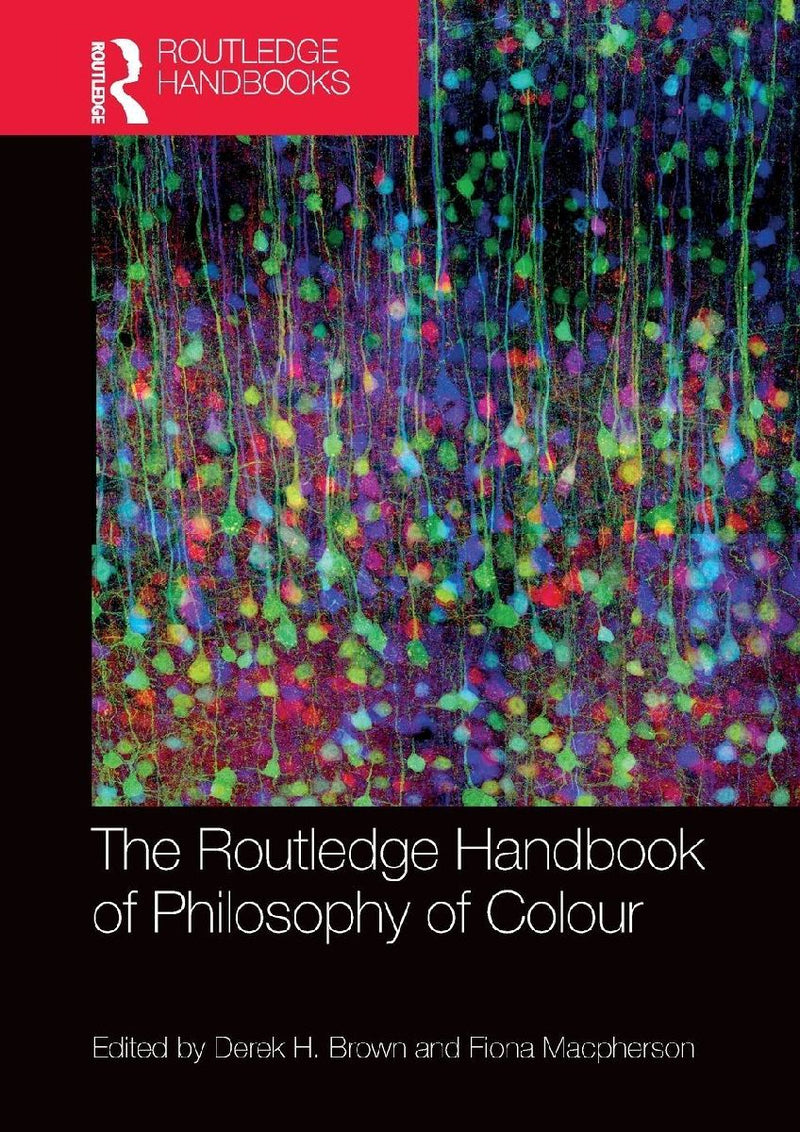 The Routledge Handbook of Philosophy of Colour