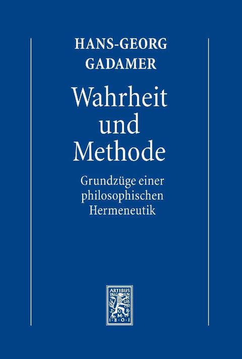 Hermeneutik I: Wahrheit und Methode: Grundzüge einer philosophischen Hermeneutik