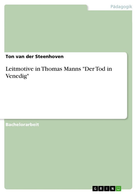 Leitmotive in Thomas Manns "Der Tod in Venedig"