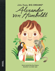 Alexander von Humboldt - Little People, BIG DREAMS (Deutsche Ausgabe)