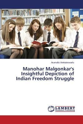 Manohar Malgonkar's Insightful Depiction of Indian Freedom Struggle