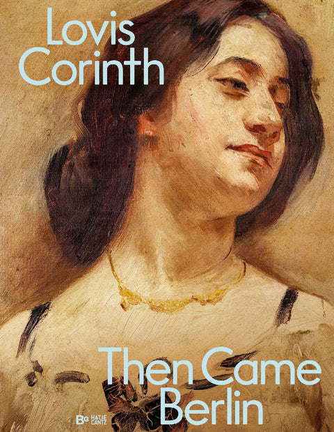 Lovis Corinth. Then came Berlin!