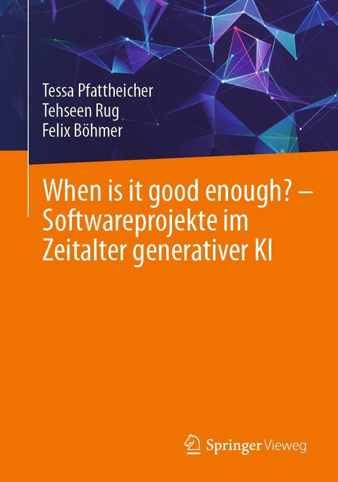 When is it good enough? - Softwareprojekte im Zeitalter generativer KI