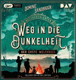 Weltgeschichte(n). Weg in die Dunkelheit: Der Erste Weltkrieg