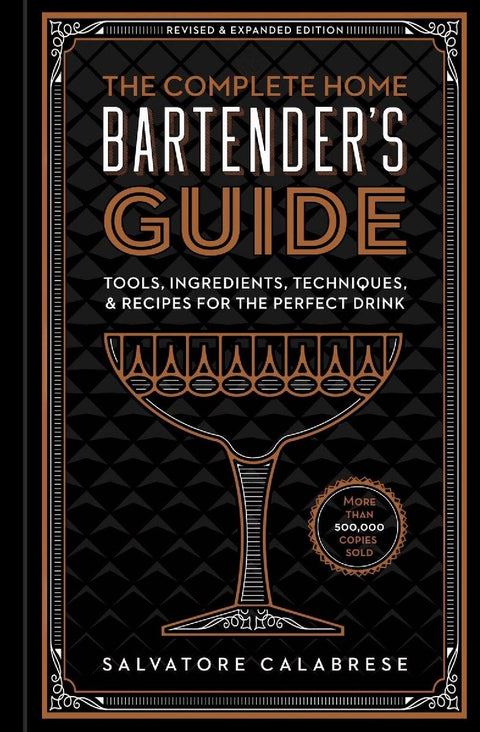 The Complete Home Bartender's Guide