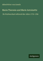 Maria Theresia und Marie Antoinette