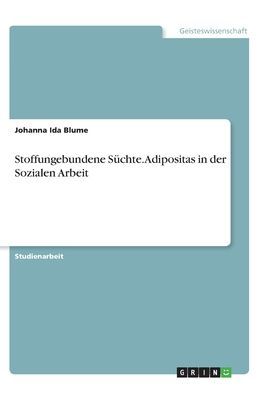 Stoffungebundene Süchte. Adipositas in der Sozialen Arbeit