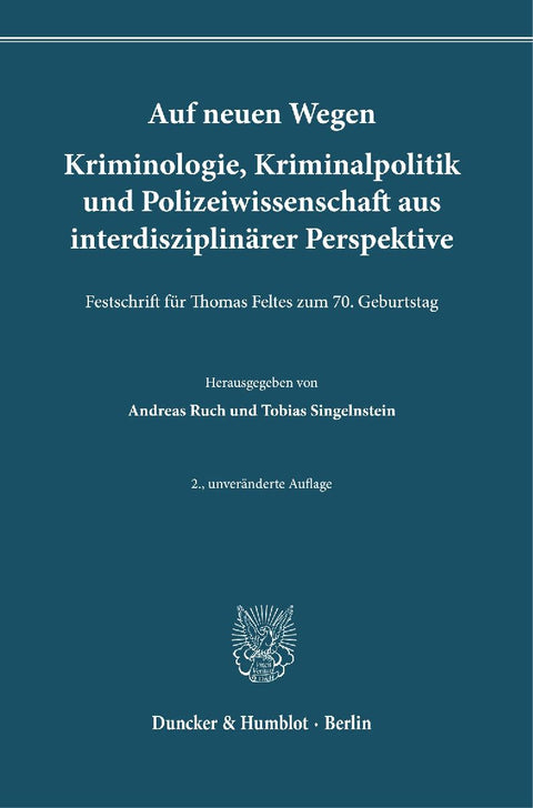 Auf neuen Wegen. Kriminologie, Kriminalpolitik und Polizeiwissenschaft aus interdisziplinärer Perspektive