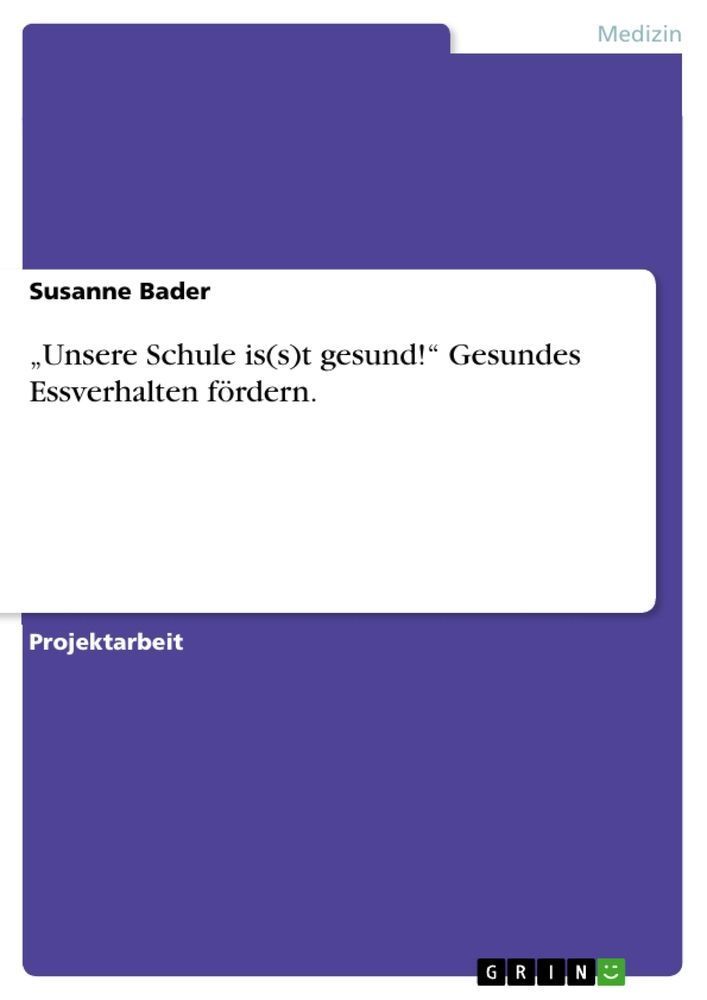 "Unsere Schule is(s)t gesund!" Gesundes Essverhalten fördern.
