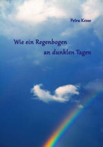 Wie ein Regenbogen an dunklen Tagen