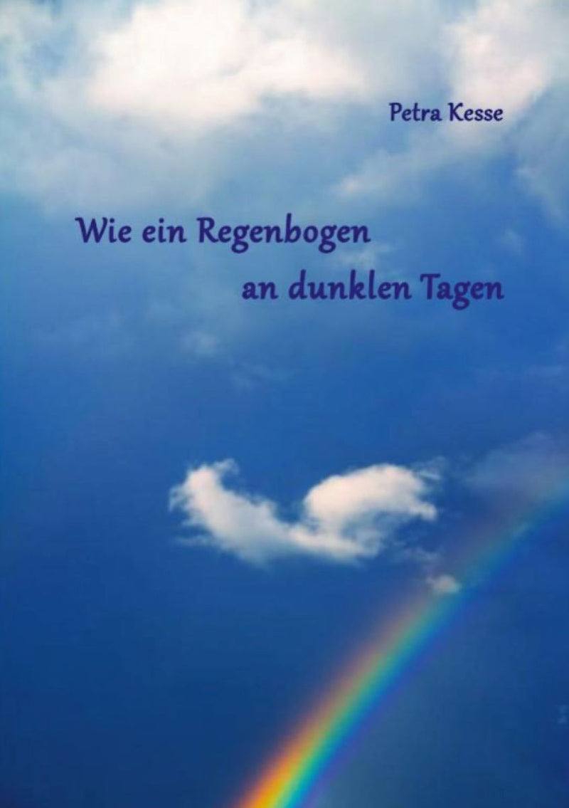 Wie ein Regenbogen an dunklen Tagen