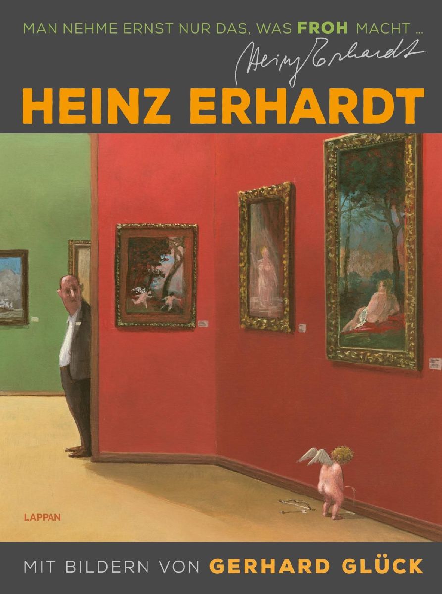 Heinz Erhardt: Man nehme ernst nur das, was froh macht (Neuausgabe)