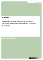 Integrative Wortschatzarbeit an einem Bilderbuch (Unterrichtsentwurf Deutsch 2. Klasse)