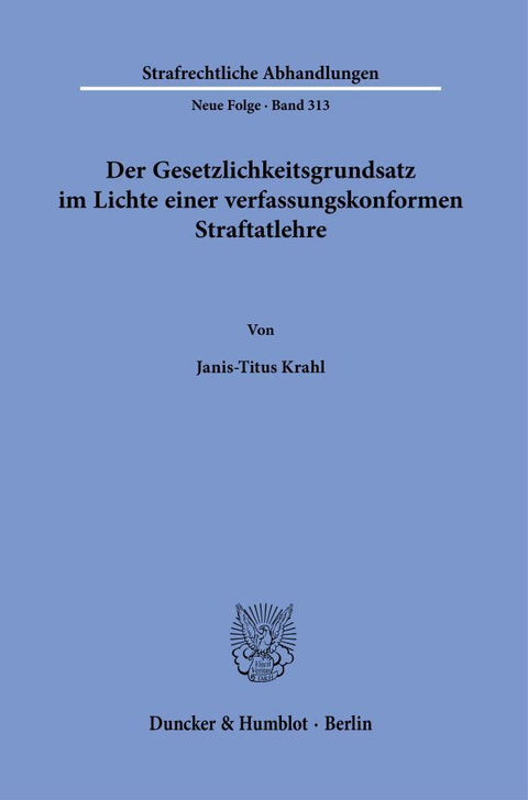 Der Gesetzlichkeitsgrundsatz im Lichte einer verfassungskonformen Straftatlehre.