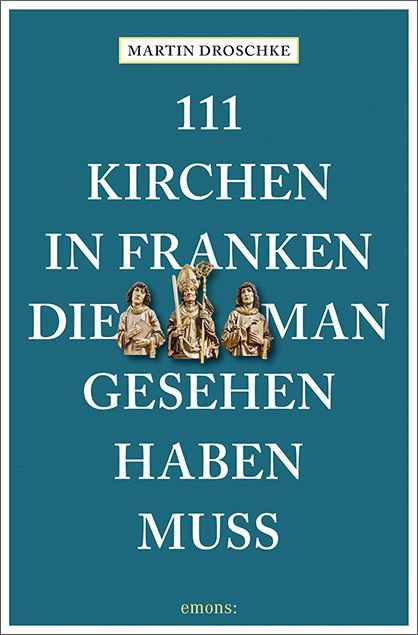 111 Kirchen in Franken, die man gesehen haben muss