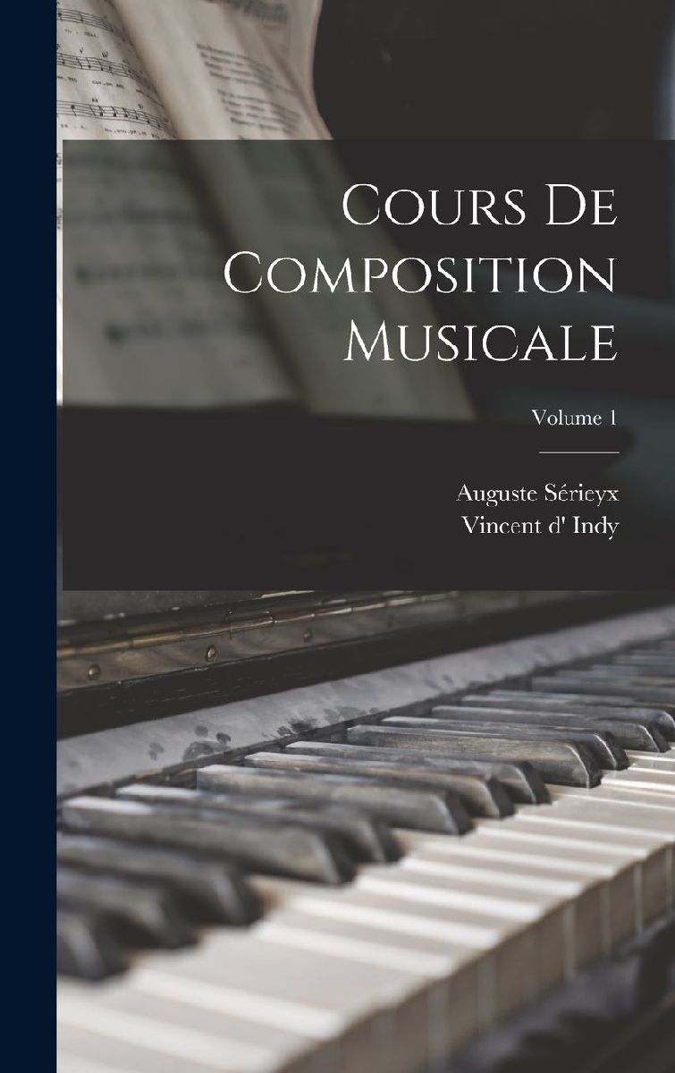 Cours de composition musicale; Volume 1