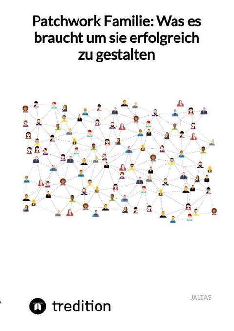 Patchwork Familie: Was es braucht um sie erfolgreich zu gestalten