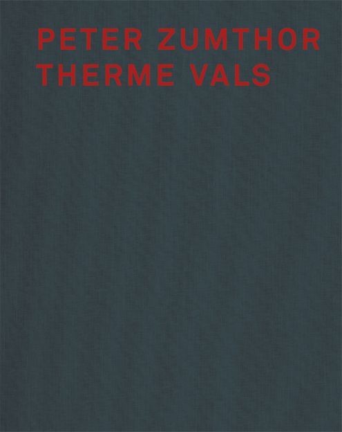 Peter Zumthor und Therme Vals
