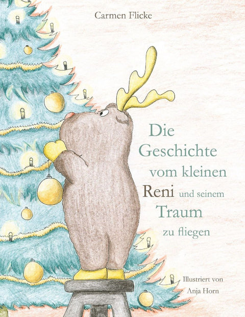 Die Geschichte vom kleinen Reni und seinem Traum zu fliegen