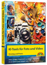 KI-Tools für Foto und Video - gekonnt die KI-Programme von Adobe Photoshop, Adobe Firefly, ChatGPT, Gemini, Midjourney einsetzen