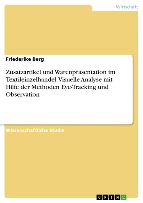 Zusatzartikel und Warenpräsentation im Textileinzelhandel. Visuelle Analyse mit Hilfe der Methoden Eye-Tracking und Observation