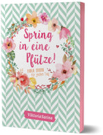 Spring in eine Pfütze!