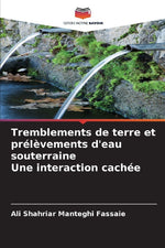 Tremblements de terre et prélèvements d'eau souterraine Une interaction cachée