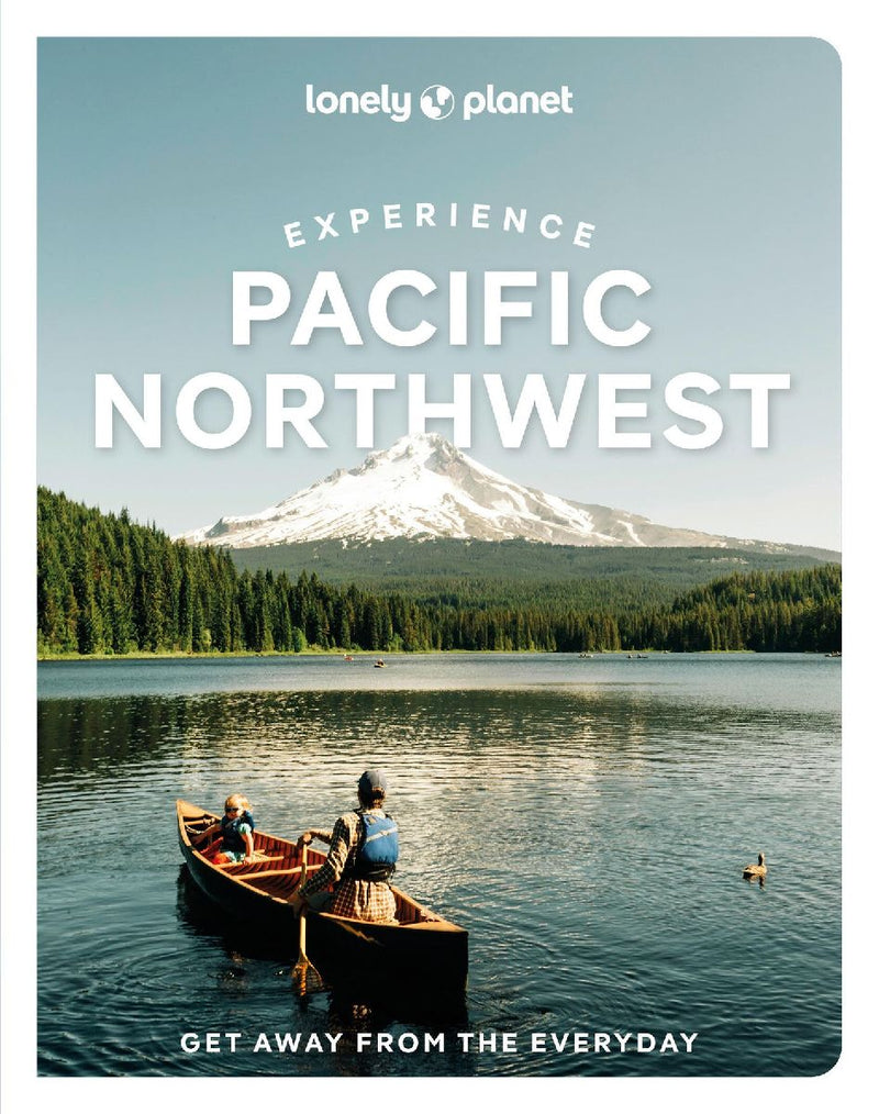 Lonely Planet Experience Pacific Northwest