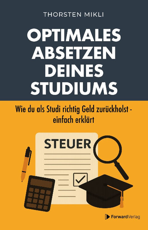 Optimales Absetzen deines Studiums - Dein Steuer-Ratgeber für Studium, Ausbildung & Co.
