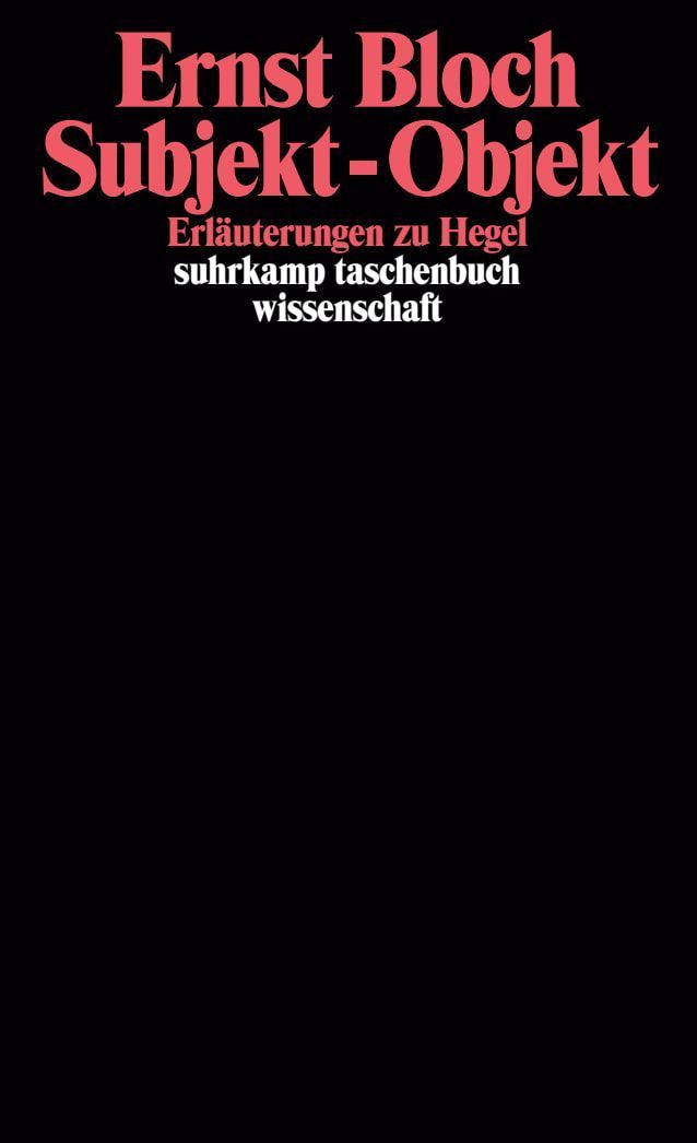 Subjekt, Objekt. Erläuterungen zu Hegel.