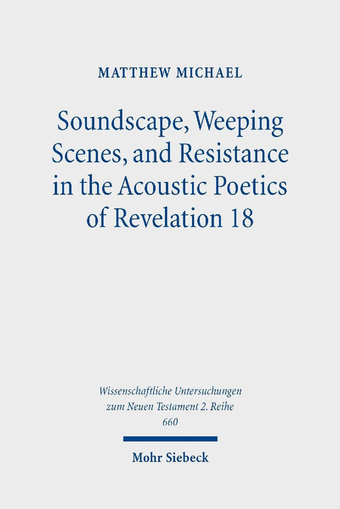 Soundscape, Weeping Scenes, and Resistance in the Acoustic Poetics of Revelation 18
