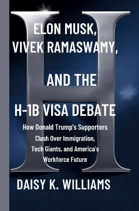Williams, D: Elon Musk, Vivek Ramaswamy, and the H-1B Visa D