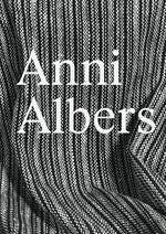Anni Albers: Constructing Textiles