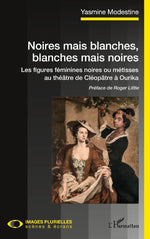 Noires mais blanches, blanches mais noires