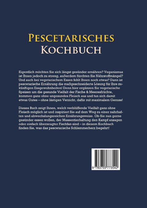 Pescetarisches Kochbuch: Die leckersten Rezepte der pescetarischen Küche | inkl. Fingerfood, Snacks & Poke Bowls für Pescetarier